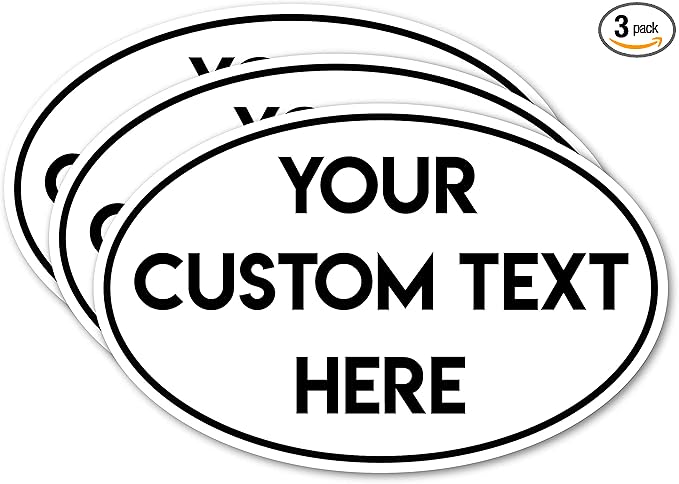 Design Your Own Custom Weatherproof Decal Text Sticker for Tumbler Cup, Laptop, RV, Cars, Trucks, Phones, Boats, Helmets, ATV, Bottles, and Vehicles (3 Pack) (4"x6" Oval)